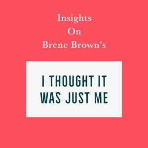 Insights on Brene Brown's I Thought It Was Just Me (but it isn't), Swift Reads