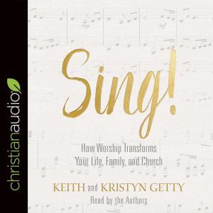 Sing!: Why and How We Should Worship, Keith Getty