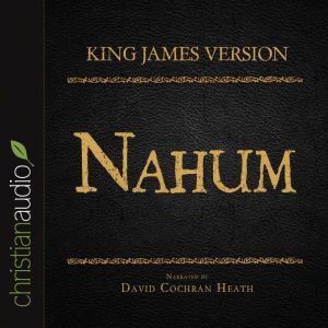 The Holy Bible in Audio - King James Version: Nahum, David Cochran Heath