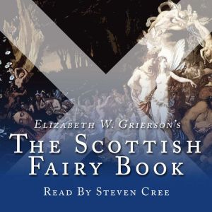 The Scottish Fairy Book, Elizabeth W Grierson