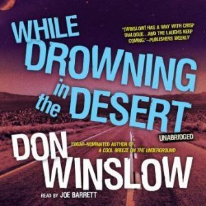 While Drowning in the Desert: The Neal Carey Mysteries, Book 5, Don Winslow