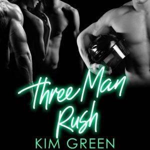Three Man Rush: A Hockey Harem Romance, Kim Green