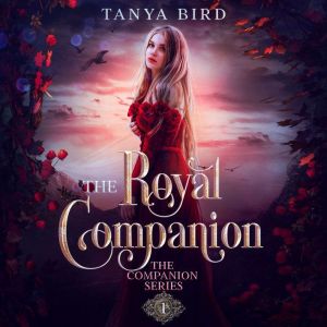 The Royal Companion: An epic love story, Tanya Bird