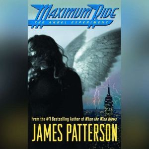 The Angel Experiment: A Maximum Ride Novel, James Patterson