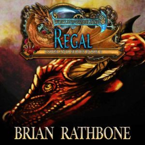Regal: Dragons of light bring hope and absolution in this exciting conclusion, Brian Rathbone