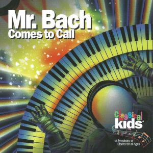 Mr Bach Comes to Call: An adventure in time and space, Karen and Martin Lavut
