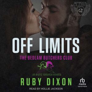 Off Limits: A Bedlam Butchers MC Romance, Ruby Dixon