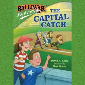 Ballpark Mysteries #13: The Capital Catch, David A. Kelly