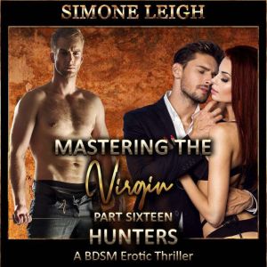 Hunters: A BDSM Menage Erotic Romance and Thriller, Simone Leigh