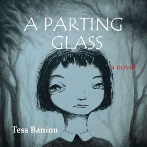 A Parting Glass: a novel, Tess Banion