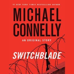 Switchblade: An Original Story, Michael Connelly