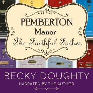 The Faithful Father: A Series About Friendship, Family, and Second Chances, Becky Doughty
