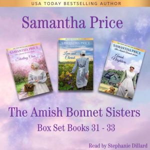 The Amish Bonnet Sisters Box Set, Volume 11 Books 31-33 ( Starting Over, Love and Cherish, Amish Neighbors): Amish Romance, Samantha Price