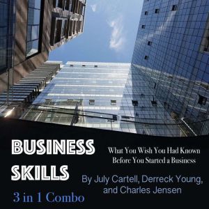 Business Skills: What You Wish You Had Known Before You Started a Business, Charles Jensen