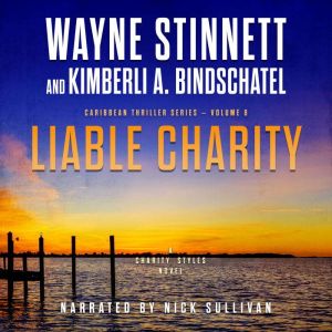 Liable Charity: A Charity Styles Novel, Wayne Stinnett