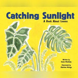 Catching Sunlight: A Book About Leaves, Susan Blackaby