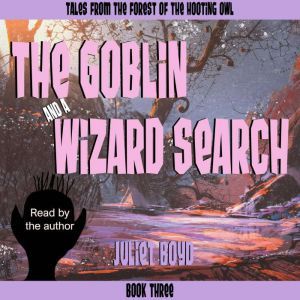 The Goblin and a Wizard Search, Juliet Boyd