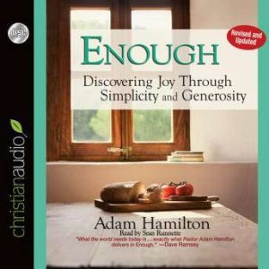 Enough: Discovering Joy through Simplicity and Generosity, Adam Hamilton