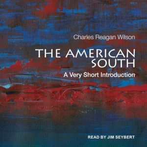The American South: A Very Short Introduction, Charles Reagan Wilson