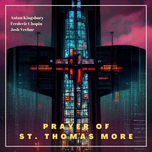 Prayer of St. Thomas More, Frederic Chopin