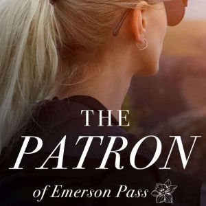 The Patron: Emerson Pass Contemporaries Book Two, Tess Thompson