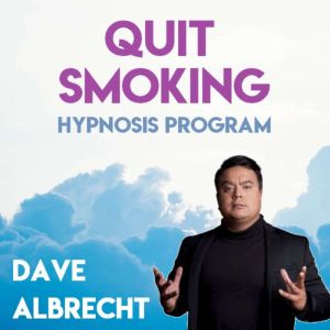 Quit Smoking Hypnosis Program: Fast Effective Enjoyable, Dave Albrecht
