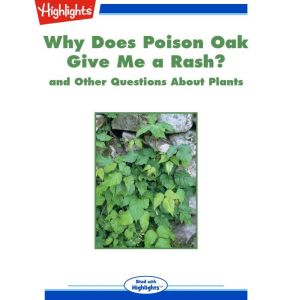 Why Does Poison Oak Give Me a Rash?: and Other Questions About Plants, Highlights for Children