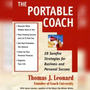 The Portable Coach: Twenty-Eight Sure-Fire Strategies for Business and Personal Success, Byron Laursen