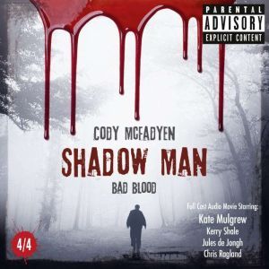 Shadow Man - Episode 04: Bad Blood: The Smoky Barrett Audio Movie Series. Part 4/4. , Cody McFadyen