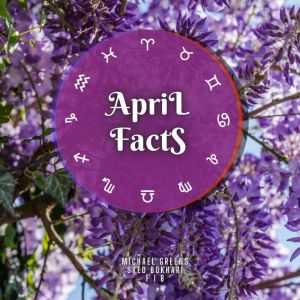 April Facts: Short Read From The Book What Does The Month Of Your Birth Reveal About You, Michael Greens