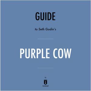 Guide to Seth Godin's Purple Cow by Instaread, Instaread