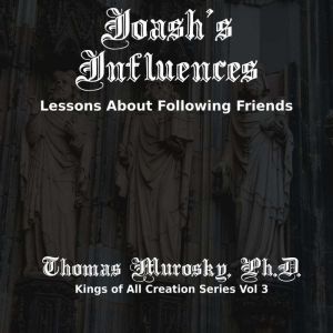 Joash's Influences: Lessons About Following Friends, Thomas Murosky