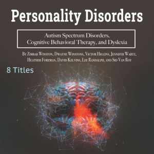 Personality Disorders: Autism Spectrum Disorders, Cognitive Behavioral Therapy, and Dyslexia, Sid Van Roy