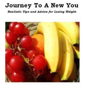 Journey To A New You - Realistic Tips and Advice for Losing Weight: Small Sustainable Steps Towards Massive Weight Loss Results, Empowered Living