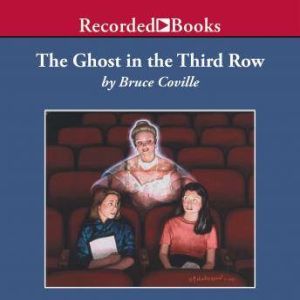 The Ghost in the Third Row, Bruce Coville