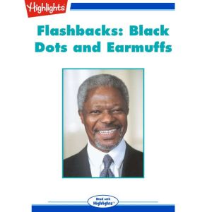 Black Dots and Earmuffs: Flashbacks, Kofi Annan