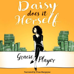 Daisy Does it Herself: A Funny, Heartwarming Romantic Comedy, Gracie Player