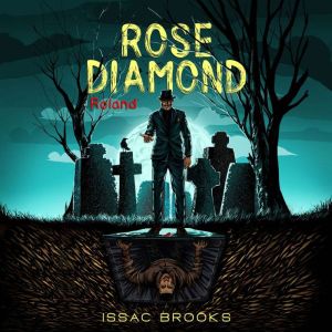 Rose Diamond: Roland, Issac Brooks