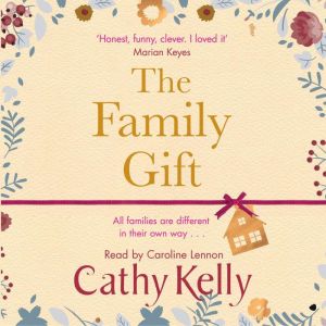 The Family Gift: A funny, clever page-turning bestseller about real families and real life, Cathy Kelly