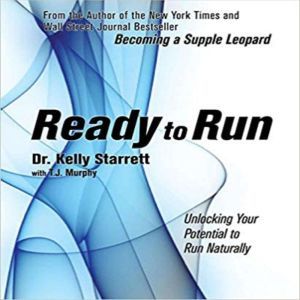 Ready to Run: Unlocking Your Potential to Run Naturally, Kelly Starrett