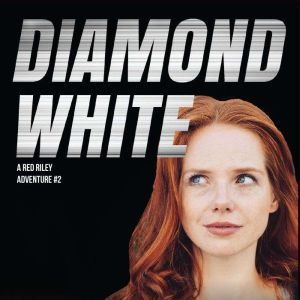Diamond White: A Red Riley Adventure #2, Stephanie Andrews
