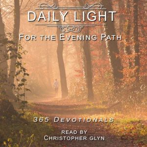 Daily Light for the Evening Path: 365 Devotionals, Christopher Glyn