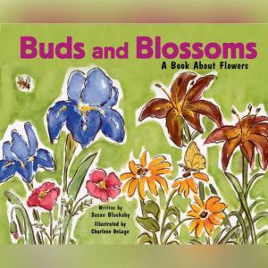 Buds and Blossoms: A Book About Flowers, Susan Blackaby