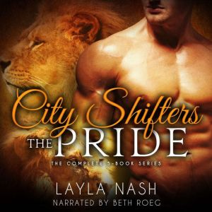 City Shifters: The Pride Complete Series, Layla Nash