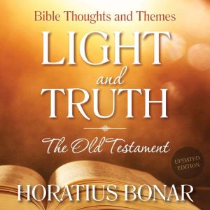 Light and Truth  The Old Testament, Horatius Bonar