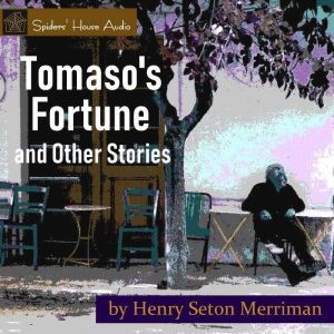 Tomaso's Fortune and Other Stories, Henry Seton Merriman