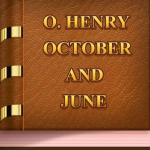 October and June, O. Henry