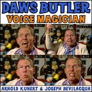 Daws Butler: Voice Magician: The Audiobook, Arnold R. Kunert