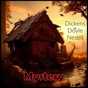 Mystery: Dickens - Doyle - Nesbit, E. Nesbit