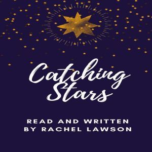 Catching Stars: Read and written by Rachel Lawson, Rachel Lawson